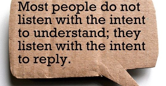 listen to hear not reply
